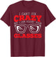 Optician Eye Doctor Optalmology SteMi Apparel I Can't Fix Crazy But I Can Adjust Your Glasses Black T-Shirt - T-Shirt | Maroon