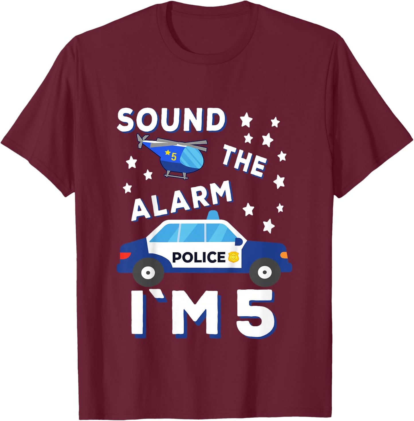 Sound the Alarm I'm 5 Police 5 Birthday T-Shirt - T-Shirt | Maroon