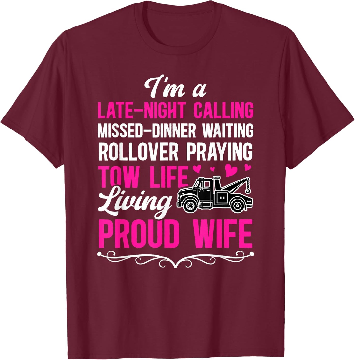 I'm A Proud Wife of A Tow Truck Driver Wife Tow Wife T-Shirt - T-Shirt | Maroon