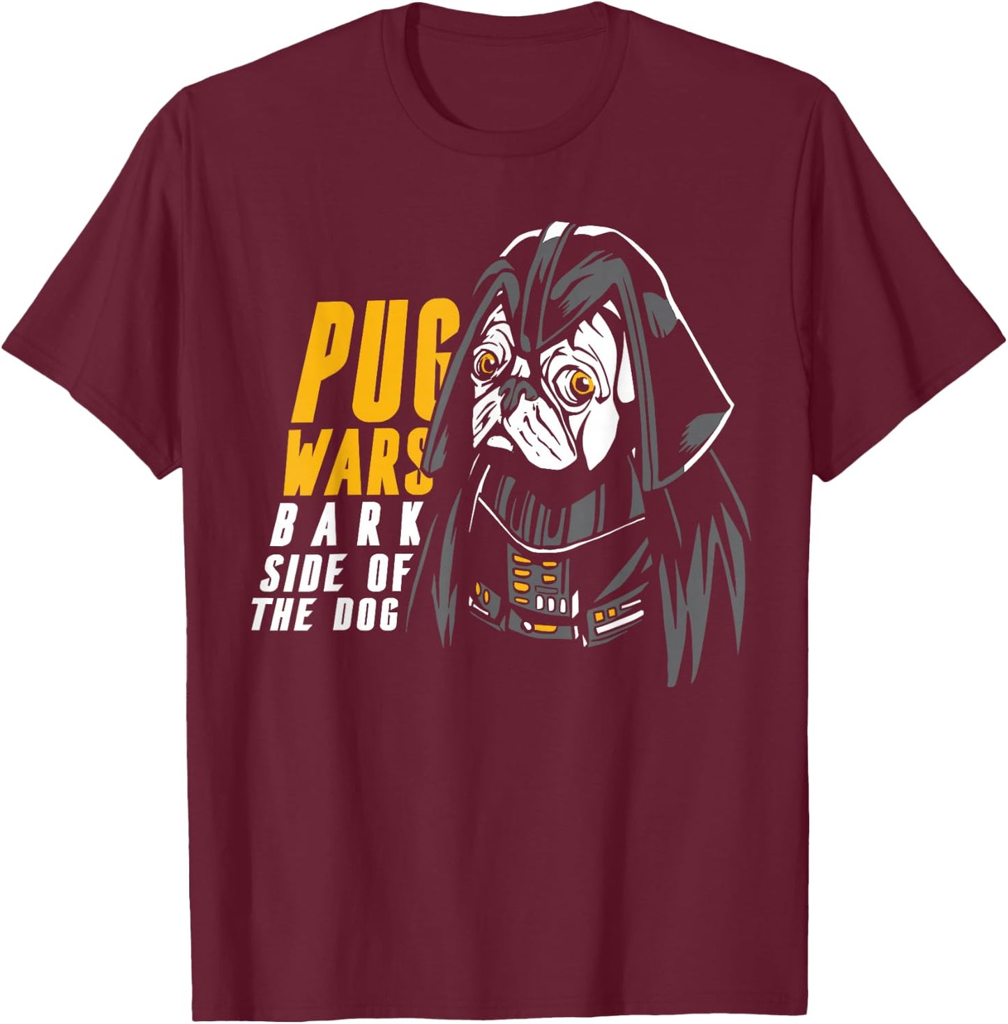 Funny Pug Wars Bark Side of the Dog Movie Pun Dog Lover T-Shirt - T-Shirt | Maroon