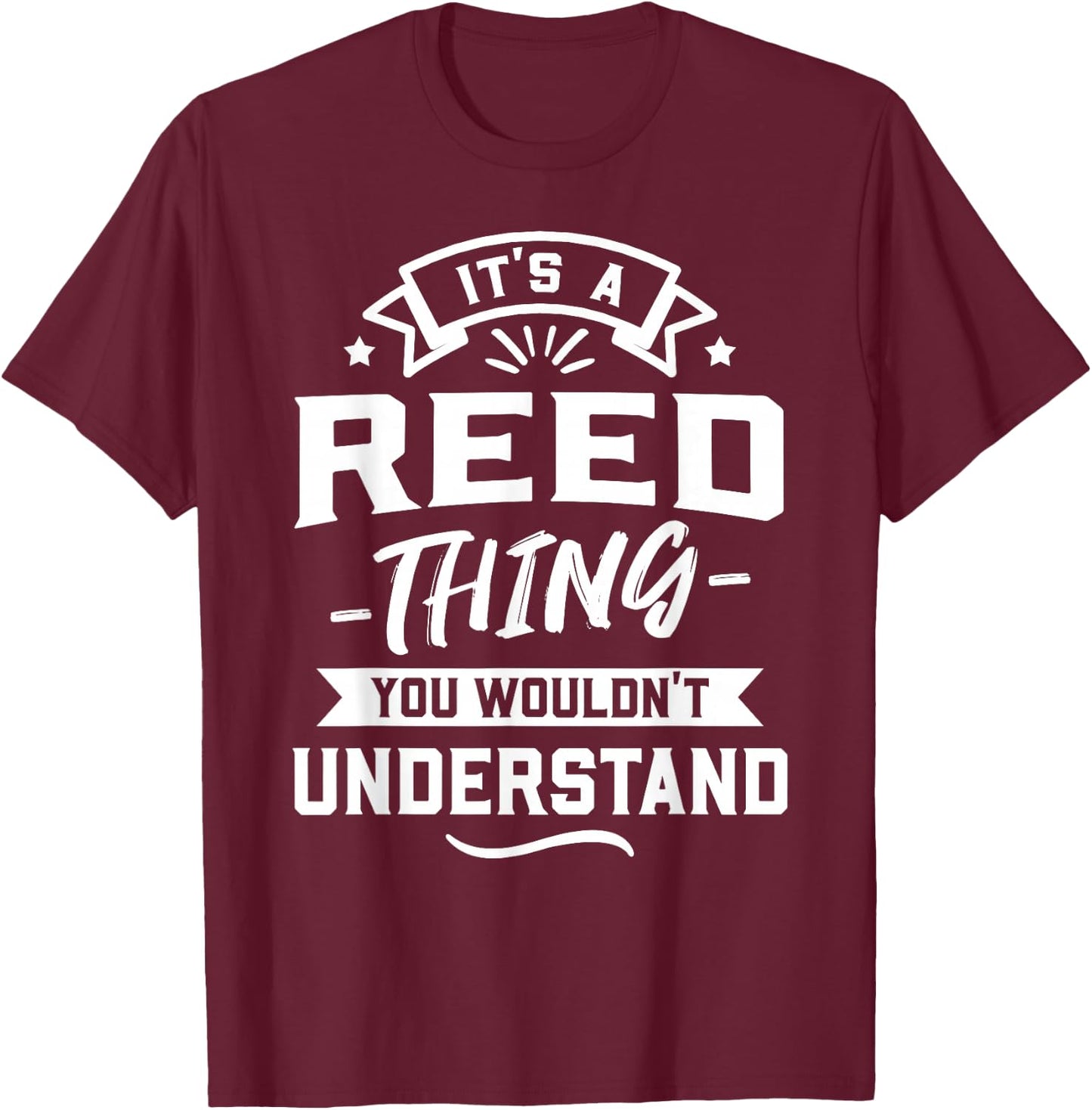 It's A Reed Thing You Wouldn't Understand - Surname Gift T-Shirt - T-Shirt | Maroon