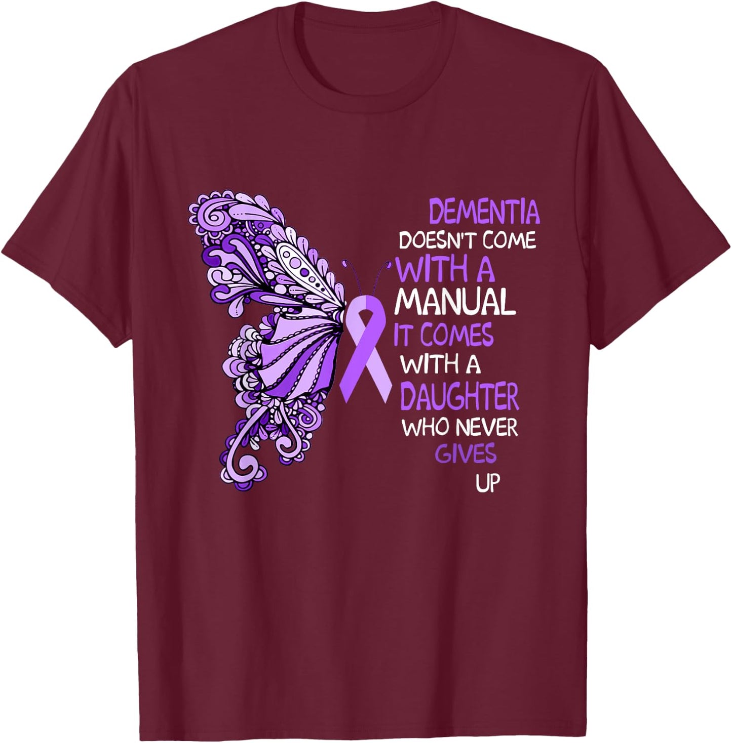 Dementia Doesn't Come With a Manual It Comes With a Daughter T-Shirt - T-Shirt | Maroon