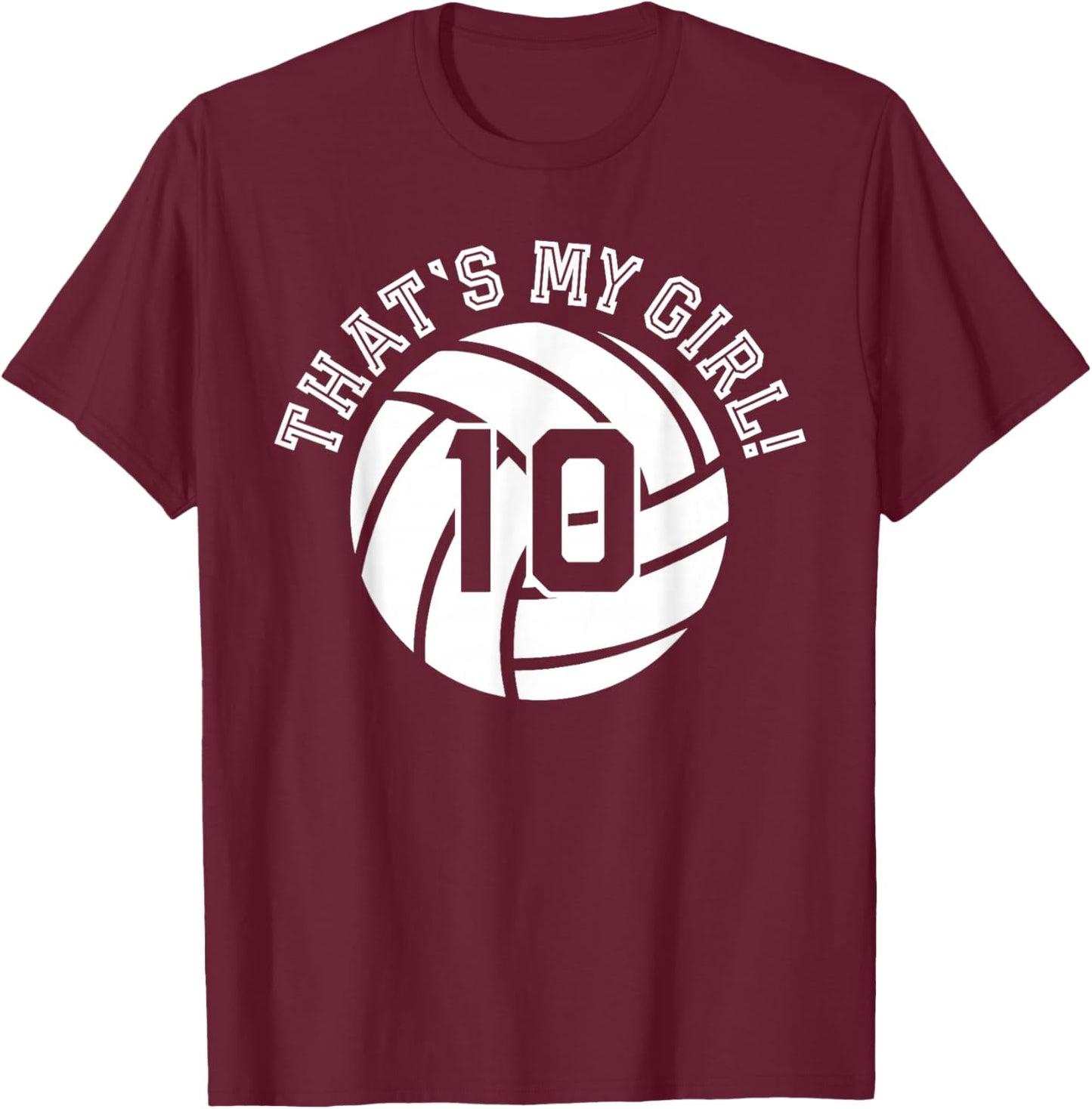 10 Volleyball Player That's My Girl Cheer Mom Dad Team Coach T-Shirt - T-Shirt | Maroon