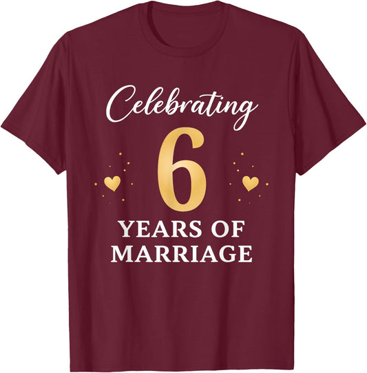 Celebrating 6 Years of Marriage Anniversary 6th T-Shirt - T-Shirt | Maroon