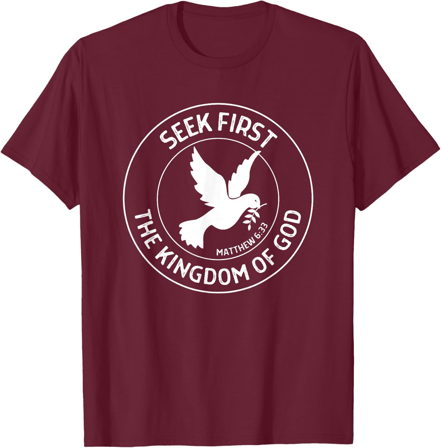 Matthew 6:33 Seek First the Kingdom of God - Christian Quote T-Shirt - T-Shirt | Maroon