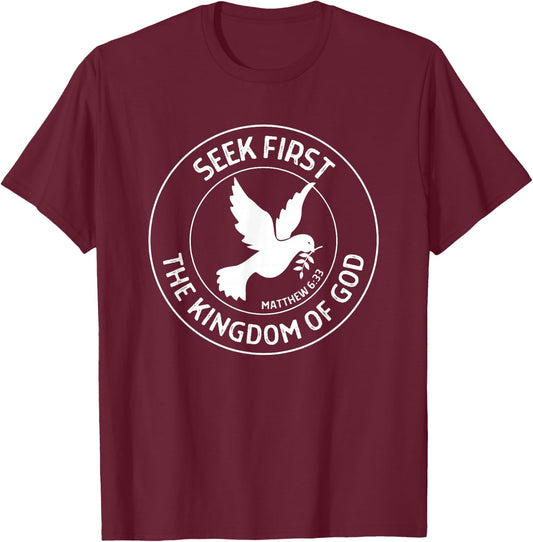 Matthew 6:33 Seek First the Kingdom of God - Christian Quote T-Shirt - T-Shirt | Maroon