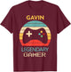 Gavin Name Gift - Personalized Legendary Gamer T-Shirt - T-Shirt | Maroon