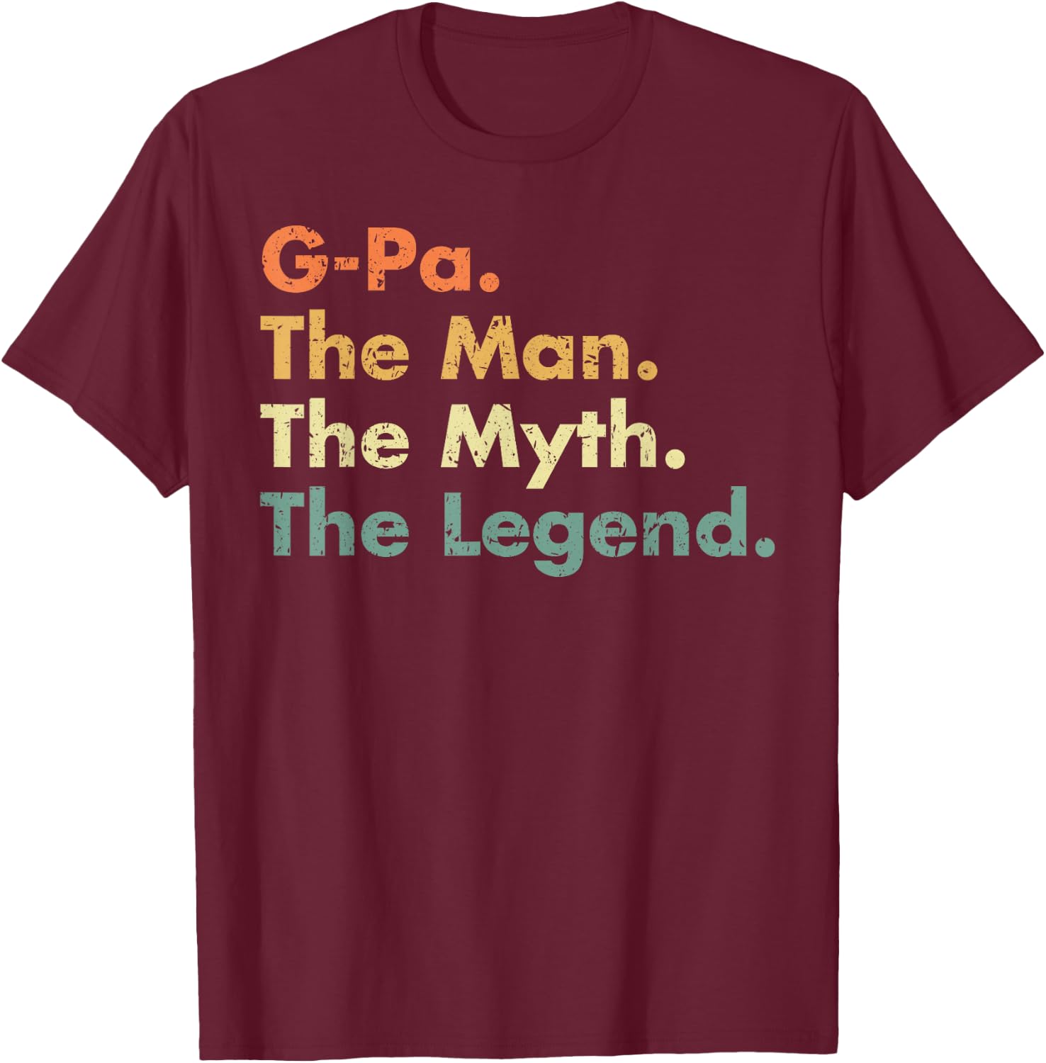 G-Pa The Man The Myth The Legend Dad Grandpa T-Shirt - T-Shirt | Maroon