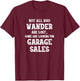 Not All Who Wander Are Lost Some Are Looking For Garage Sale T-Shirt - T-Shirt | Maroon