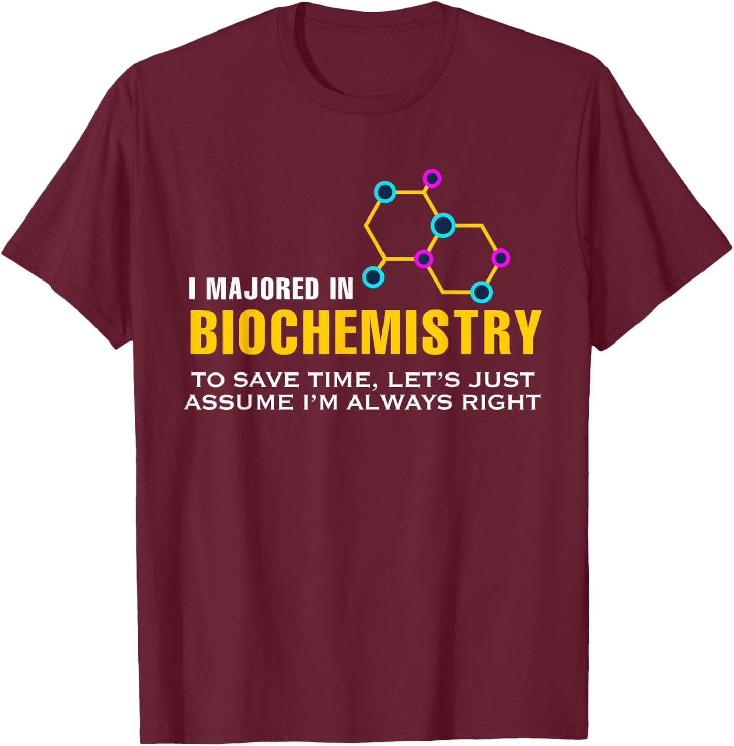 I Majored In Biochemistry Biology Chemistry Science T-Shirt - T-Shirt | Maroon
