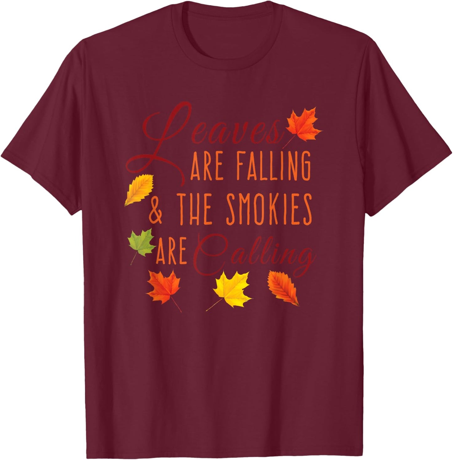 Leaves are Falling & the Smoky Mountains Are Calling T-Shirt - T-Shirt | Maroon