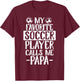 My Favorite Soccer Player Calls Me Papa T Shirt Gift T-Shirt - T-Shirt | Maroon