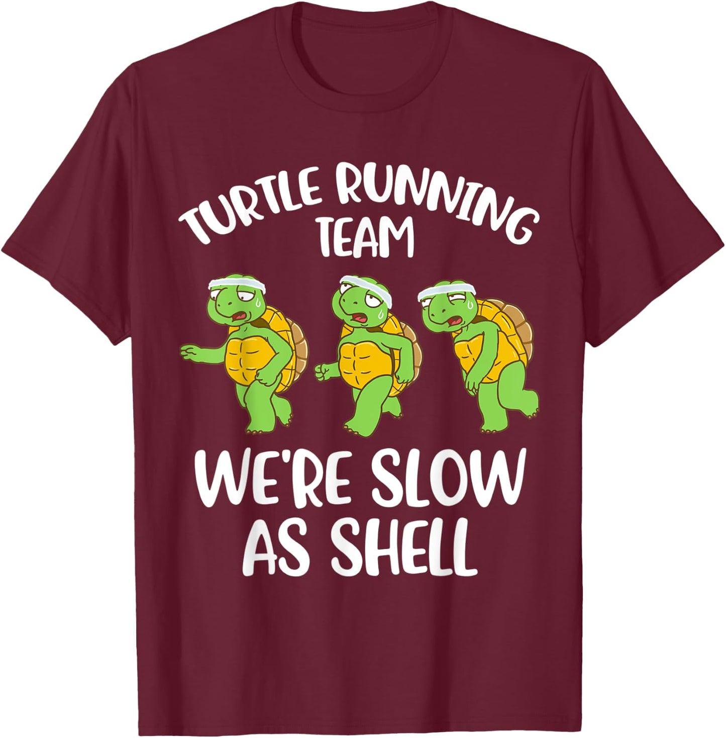 Turtle Running Team We're Slow As Shell T-Shirt - T-Shirt | Maroon