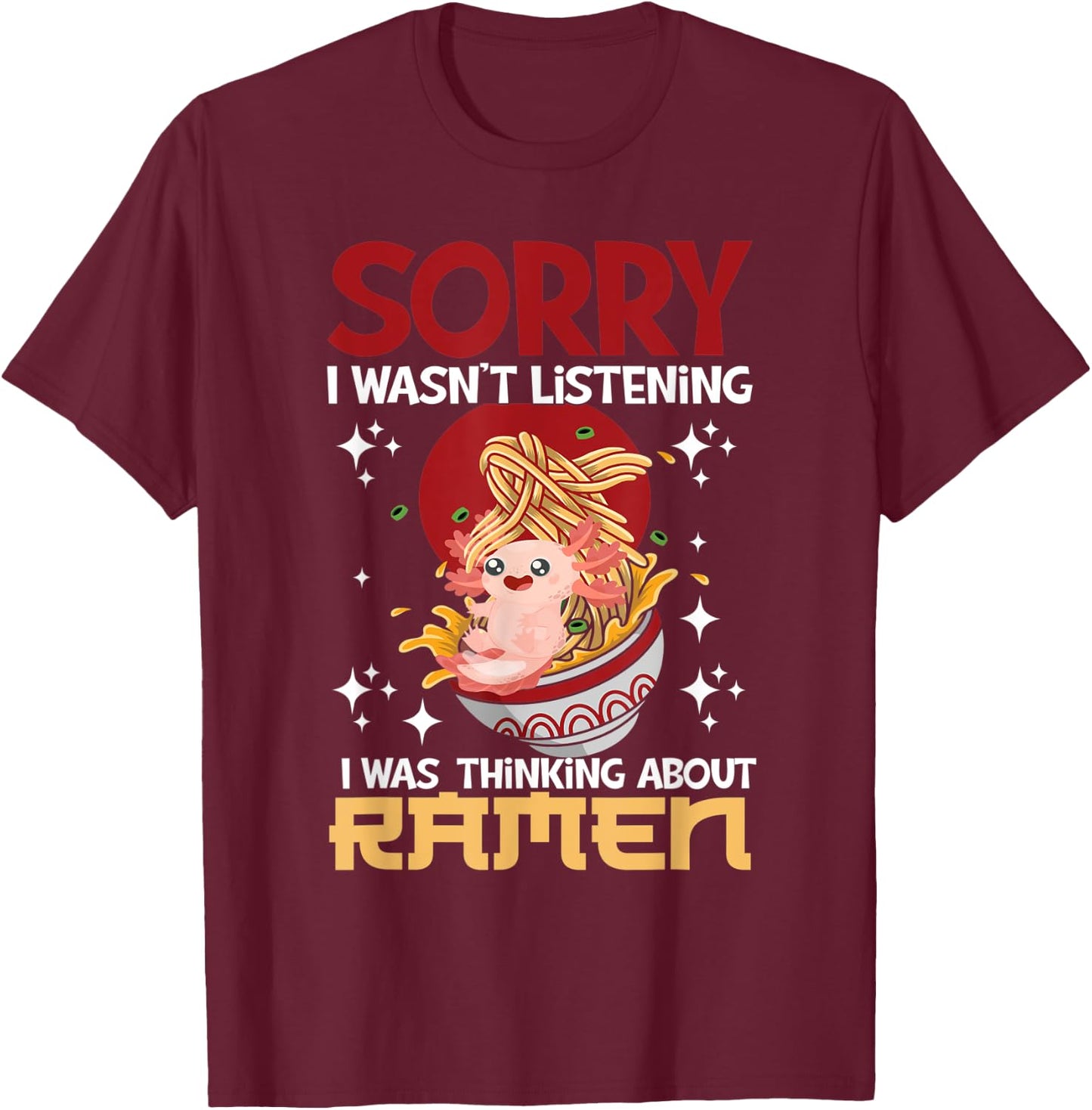 Japanese Noodles Ramen Axolotl T-Shirt - T-Shirt | Maroon