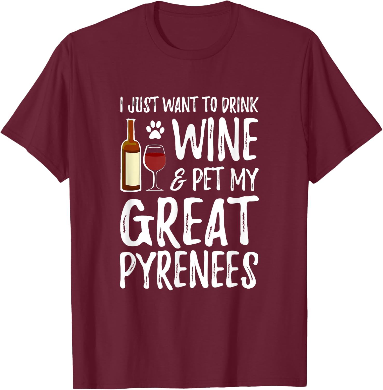 Wine and Great Pyrenees for Great Pyrenees Dog Mom Women T-Shirt - T-Shirt | Maroon