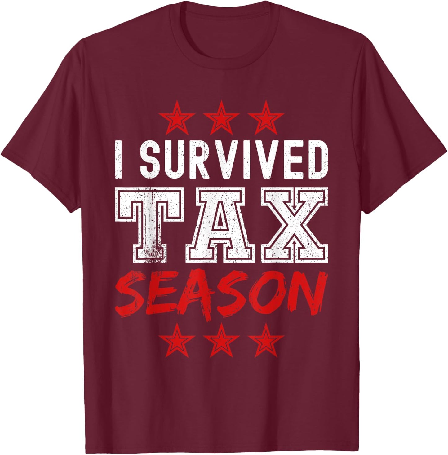 I survived Tax Season - Funny Tax Season T-Shirt - T-Shirt | Maroon