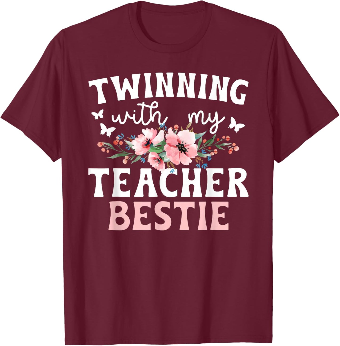 Twinning With My Teacher Bestie Twin Day Best Friend Flowers T-Shirt - T-Shirt | Maroon