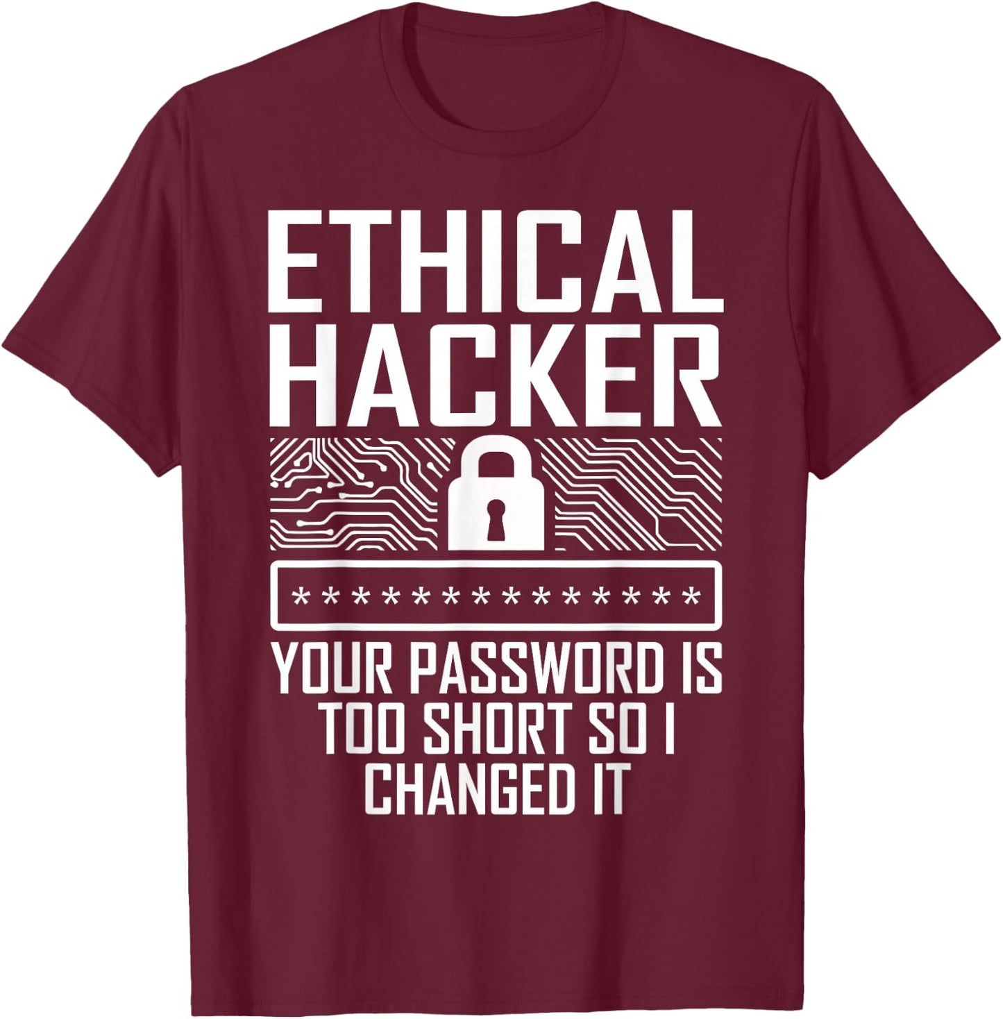 Certified Ethical Hacker Engineer Gifts Ethical Hacker Changed Cybersecurity IT Pen Tester T-Shirt - T-Shirt | Maroon