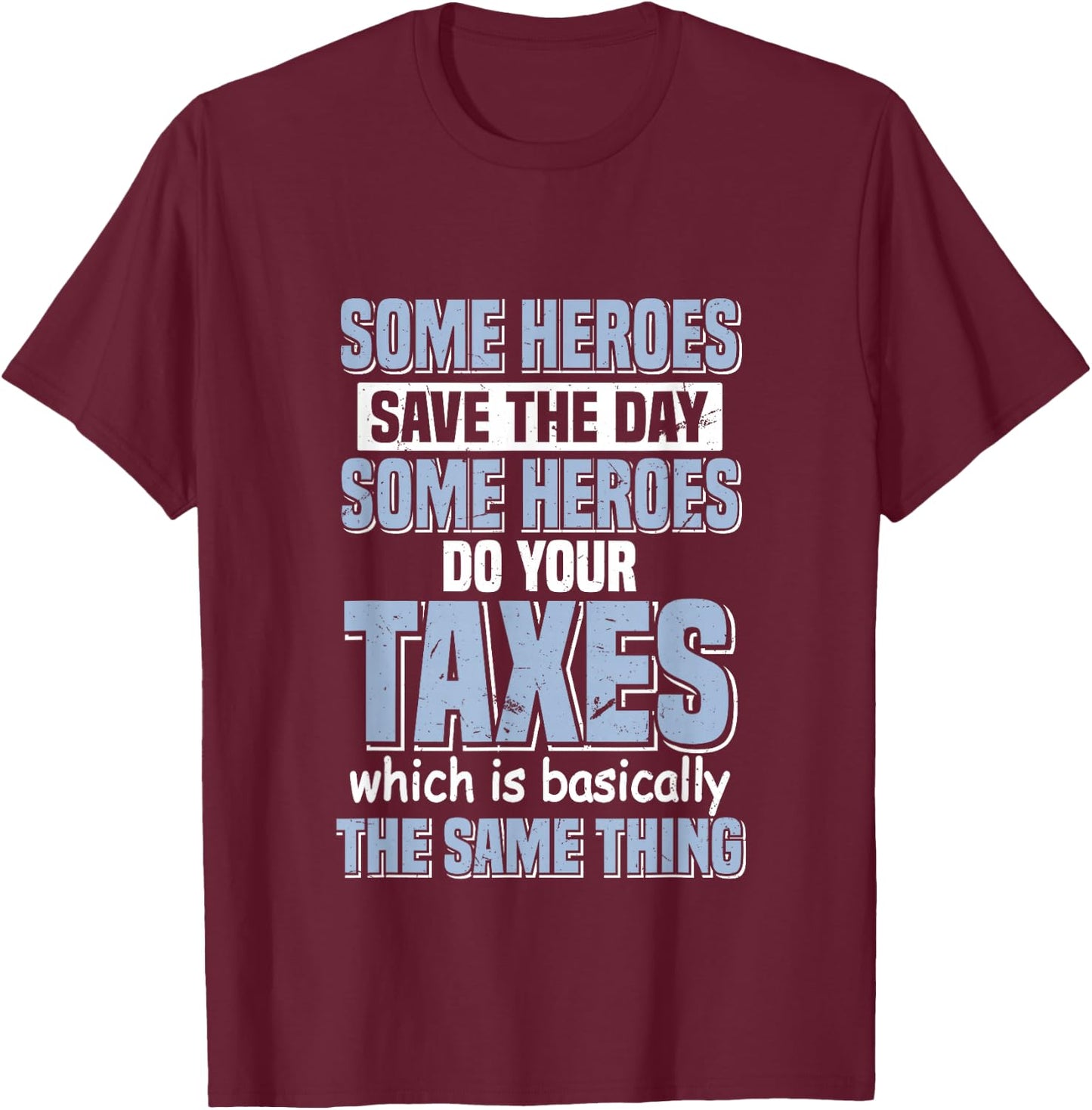 Some Heroes Do Your Taxes Funny Tax Accountant Superhero T-Shirt - T-Shirt | Maroon