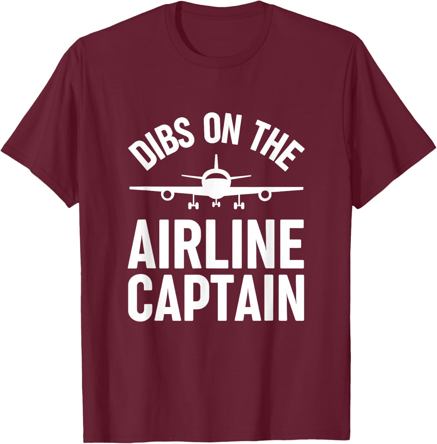 Dibs on the Airline Captain Pilot's Wife T-Shirt - T-Shirt | Maroon