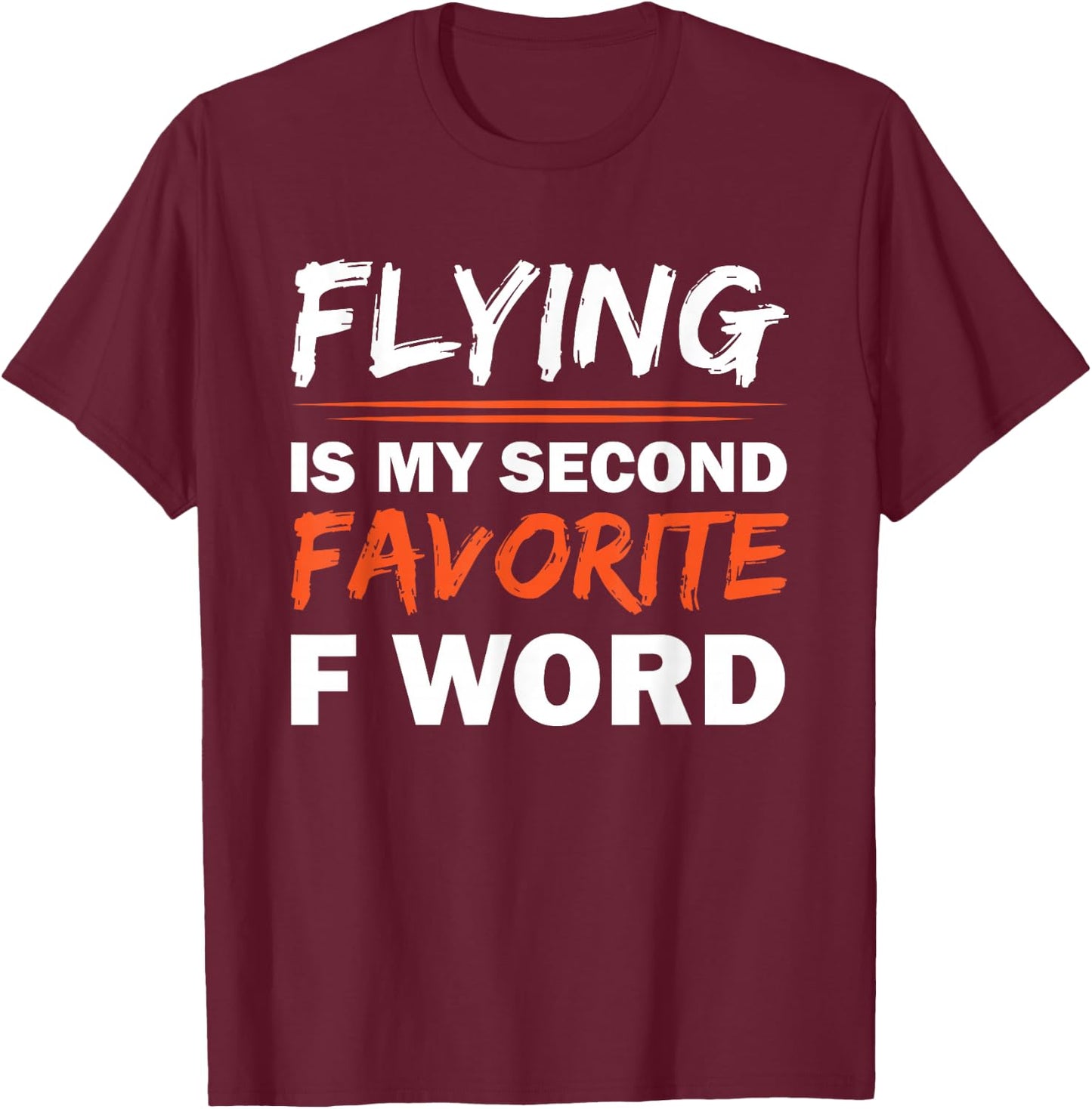 Flying Is My Second Favorite F Word T-Shirt - T-Shirt | Maroon