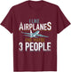 I Like Airplanes And Maybe 3 People Pilot Flying Gifts Shirt T-Shirt - T-Shirt | Maroon
