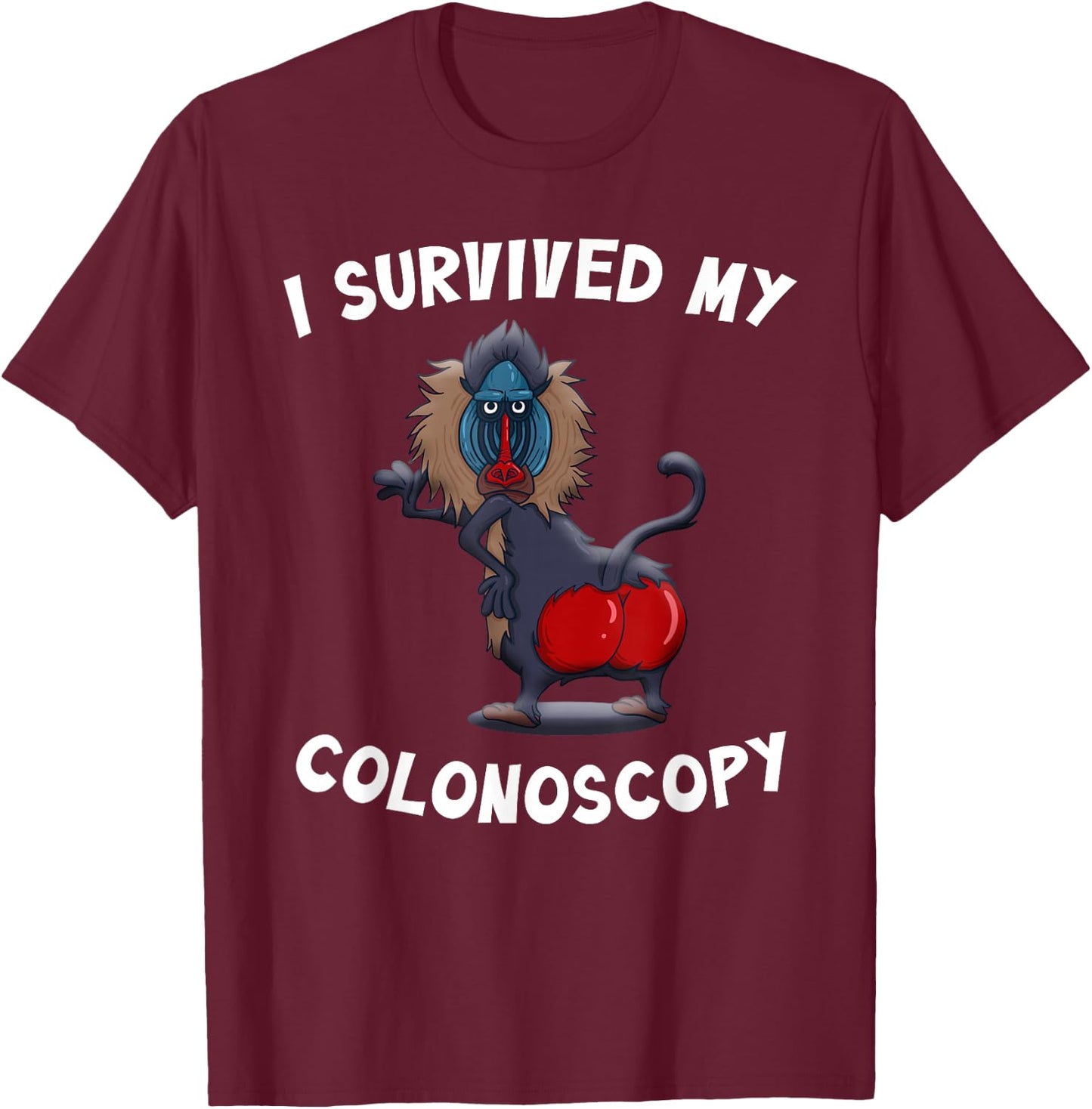 I Survived My Colonoscopy Survivor Funny Hospital Patients T-Shirt - T-Shirt | Maroon