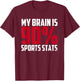 My Brain Is 90% Sports Stats | Athlete | Sports Journalist T-Shirt - T-Shirt | Maroon