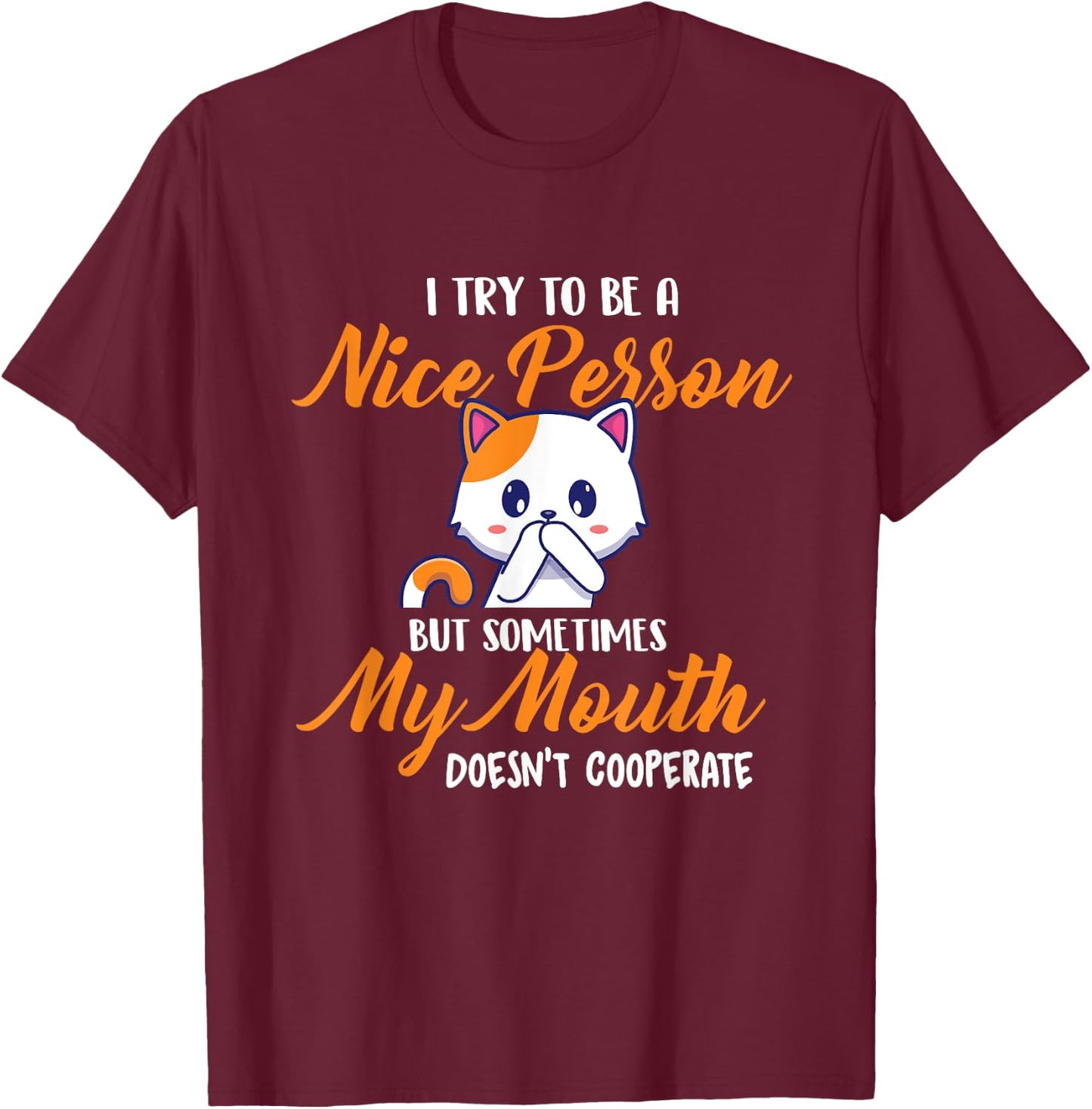I Try To Be A Nice Person But - Funny Sarcastic Humor Joke T-Shirt - T-Shirt | Maroon