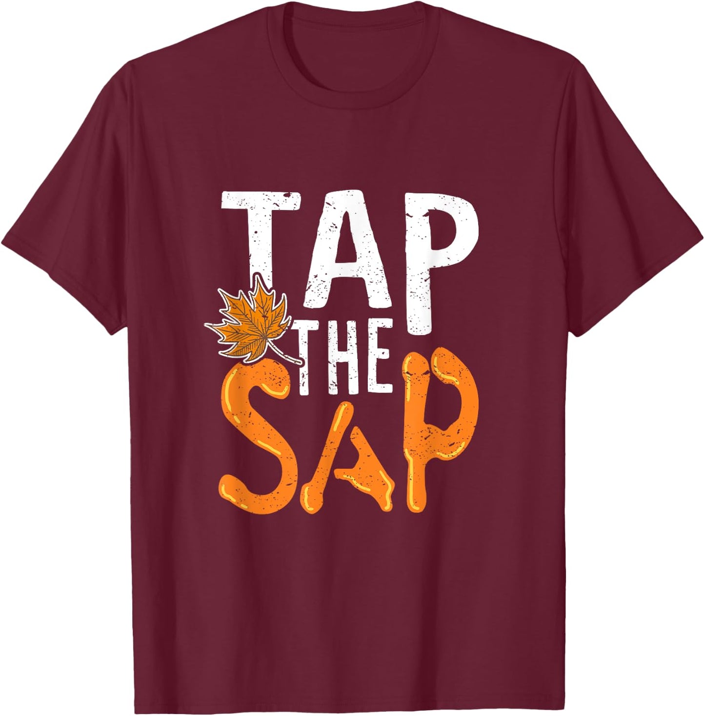 Tap The Sap Funny Maple Syrup Humor T-Shirt - T-Shirt | Maroon