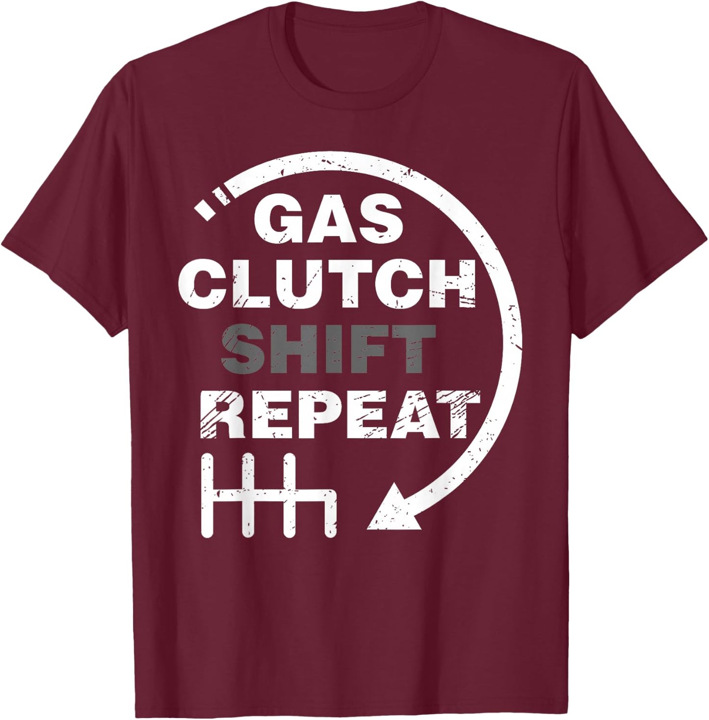 Gas Clutch Shift Repeat Funny Automotive Mechanic Gift Men T-Shirt - T-Shirt | Maroon