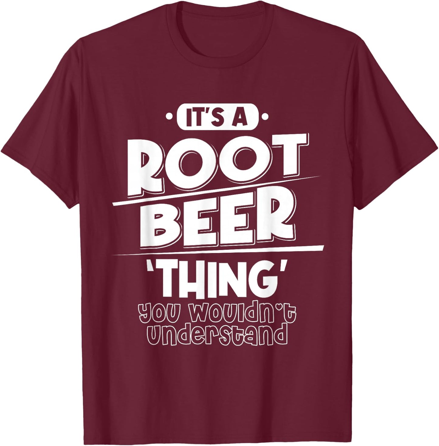 It's Root Beer Thing You Wouldn't Understand T-Shirt - T-Shirt | Maroon