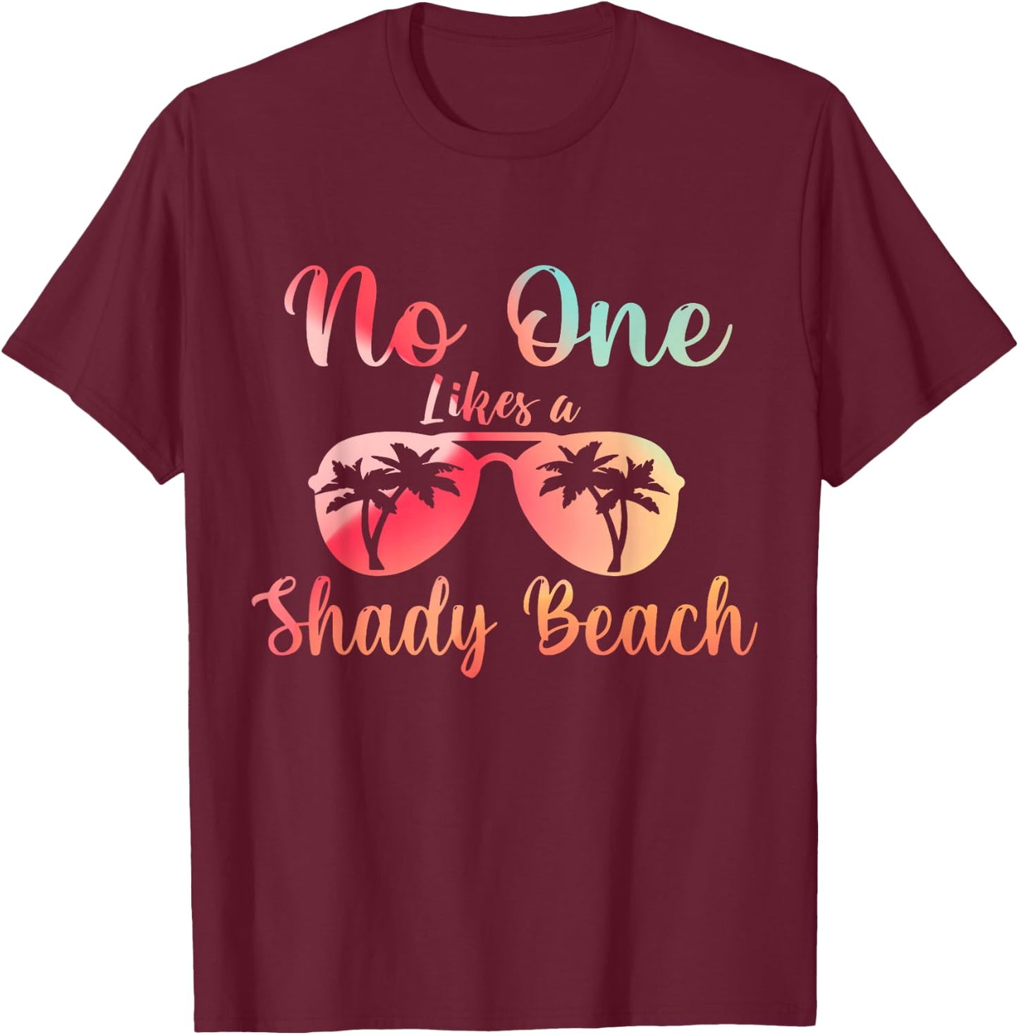 No One Like A Shady Beach, Summer Vacation Outfits T-Shirt - T-Shirt | Maroon