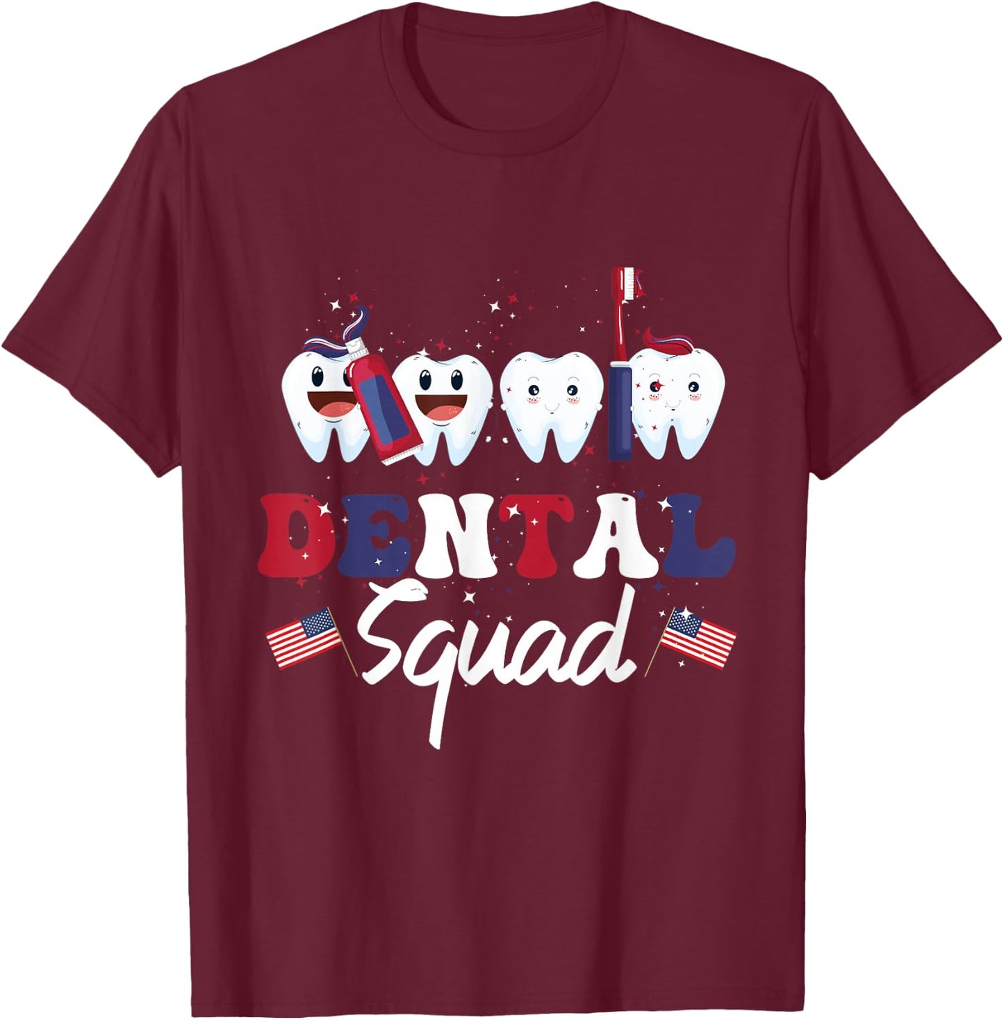 Dental Squad 4th Of July Dentist Funny American Patriotic T-Shirt - T-Shirt | Maroon