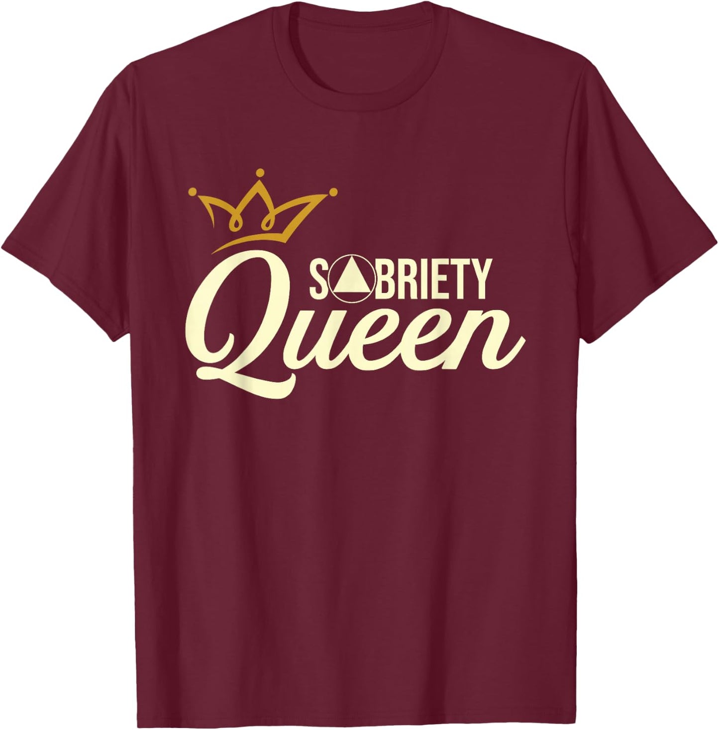 Sobriety Queen - Sober Anniversary Recovery Abstinence NA AA T-Shirt - T-Shirt | Maroon