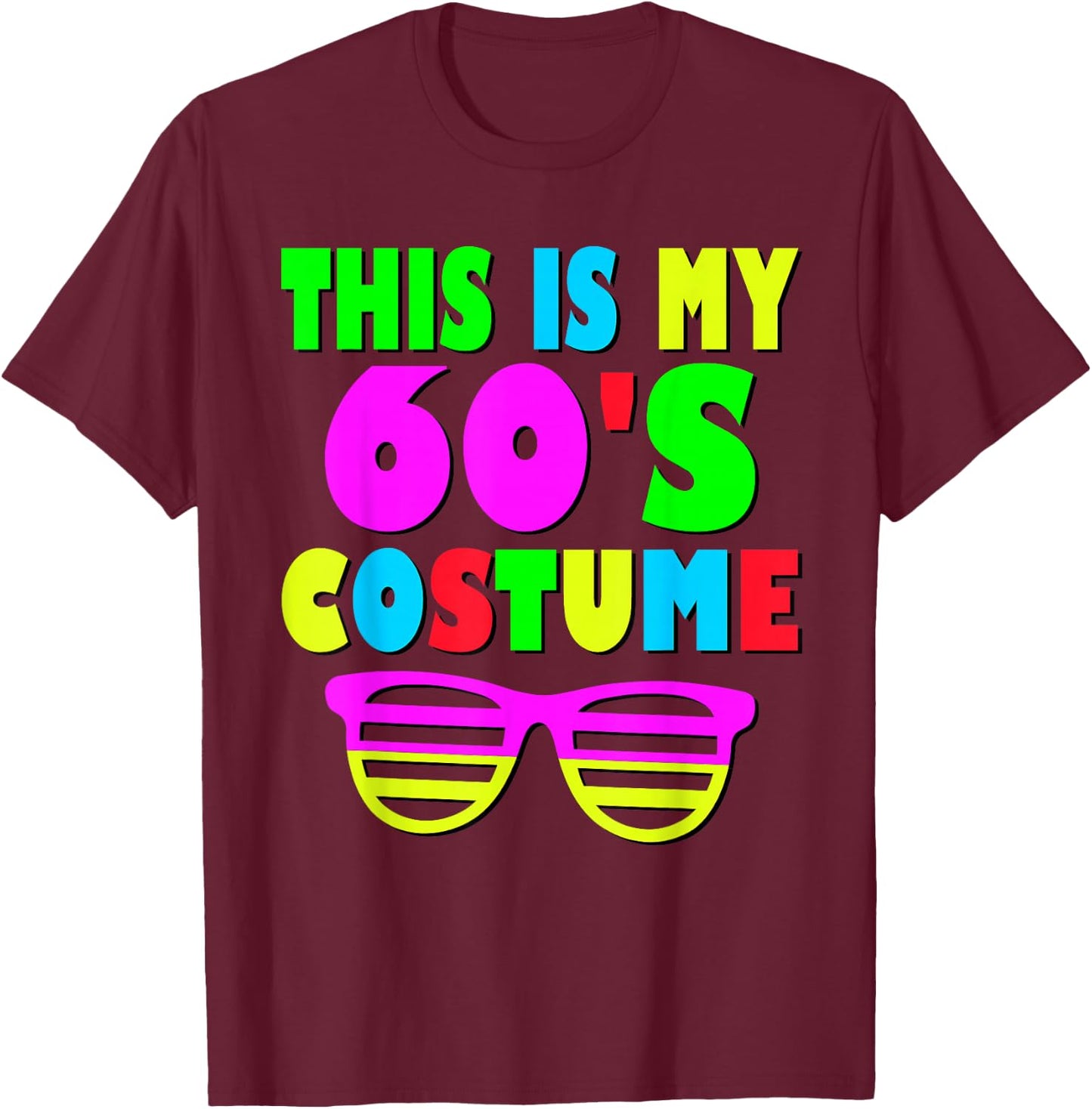 This Is My 60-s Costume 60's 70's Party T-Shirt - T-Shirt | Maroon