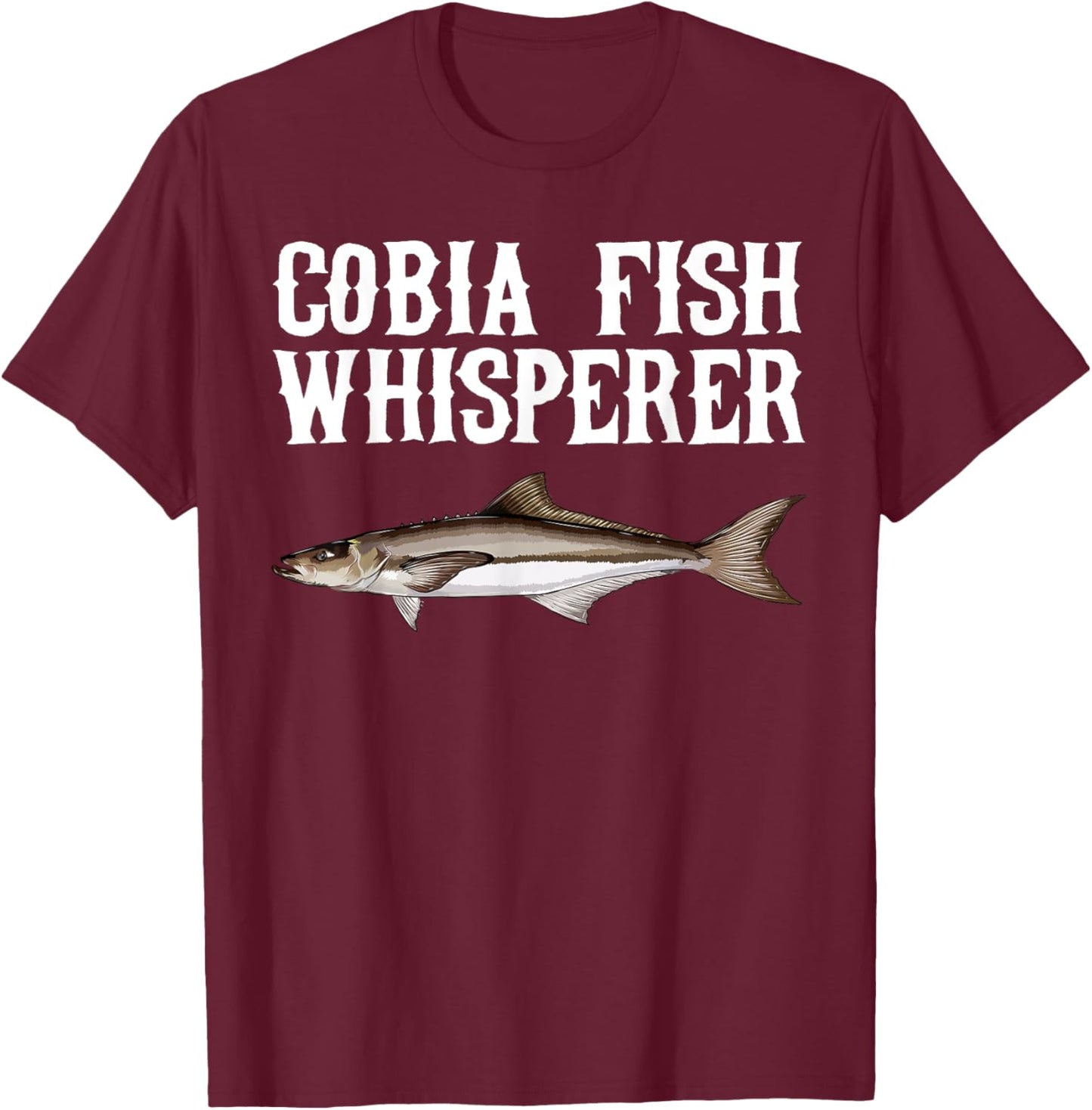Cobia Whisperer Funny Fish Lover T-Shirt - T-Shirt | Maroon