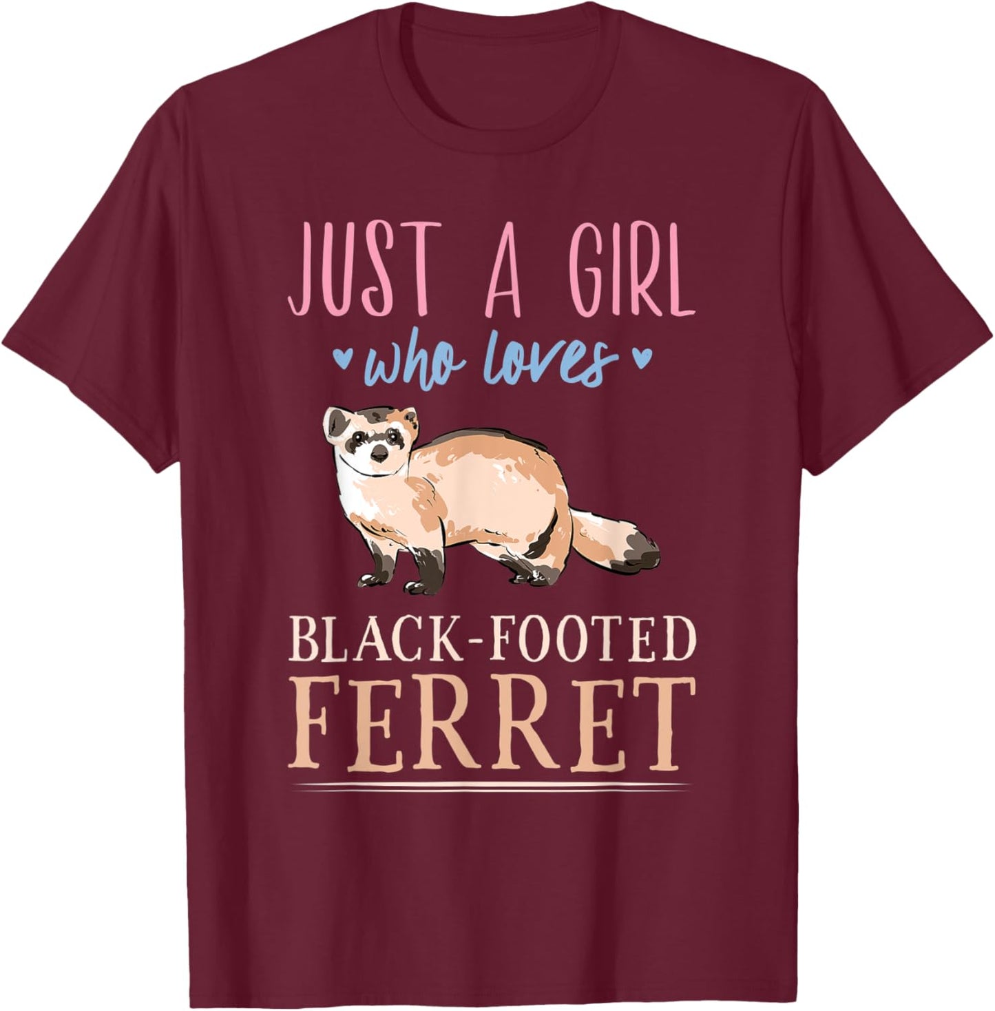 Just A Girl Who Loves Black-Footed Ferret Cute for Girls T-Shirt - T-Shirt | Maroon