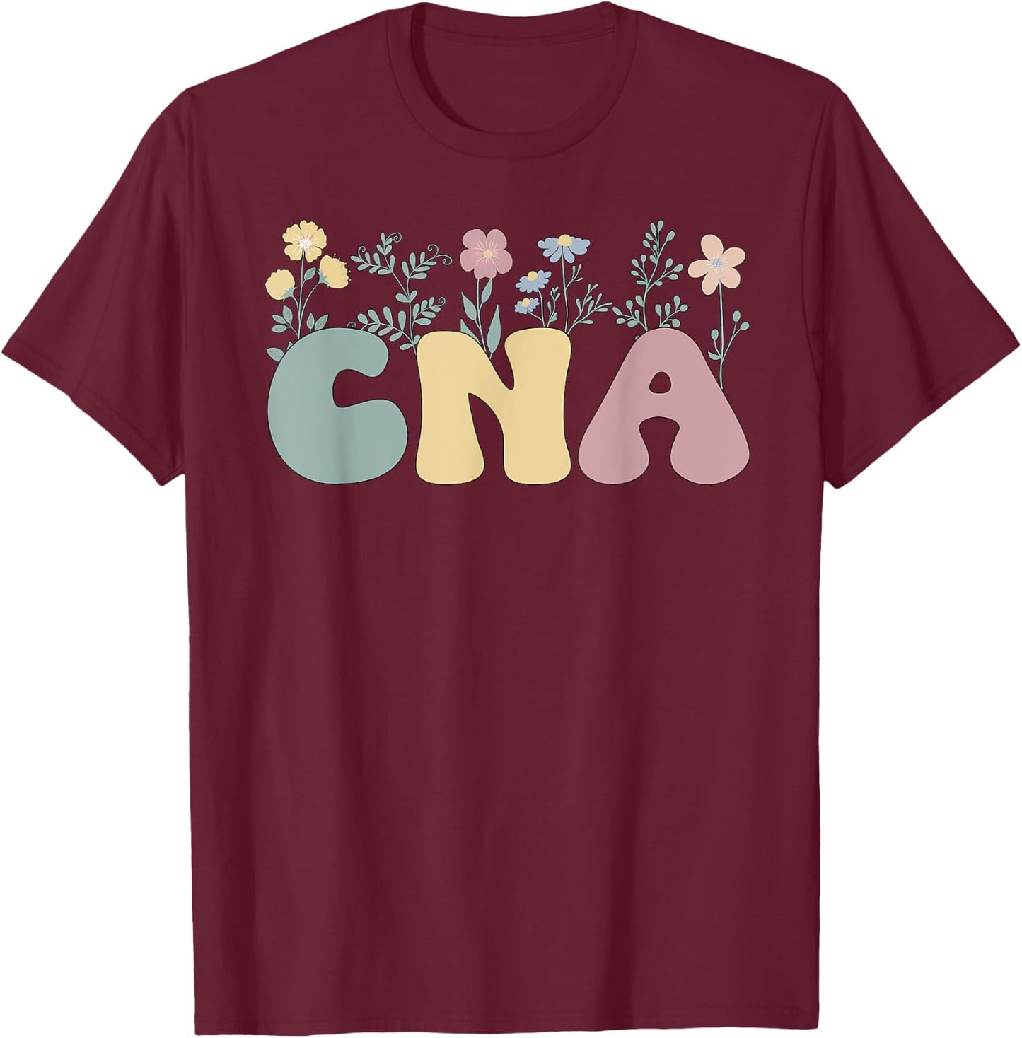 Groovy Certified Nursing Assistant Flowers CNA T-Shirt - T-Shirt | Maroon