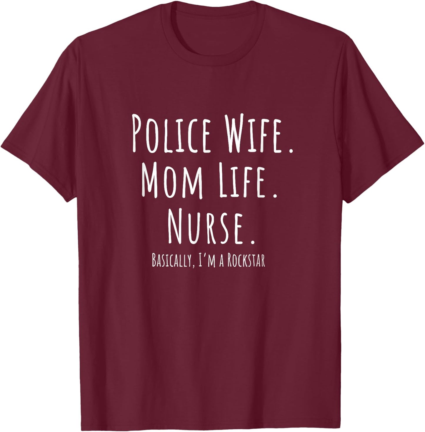 Police Wife Mom Life Nurse Mother's Day Gift T-Shirt - T-Shirt | Maroon