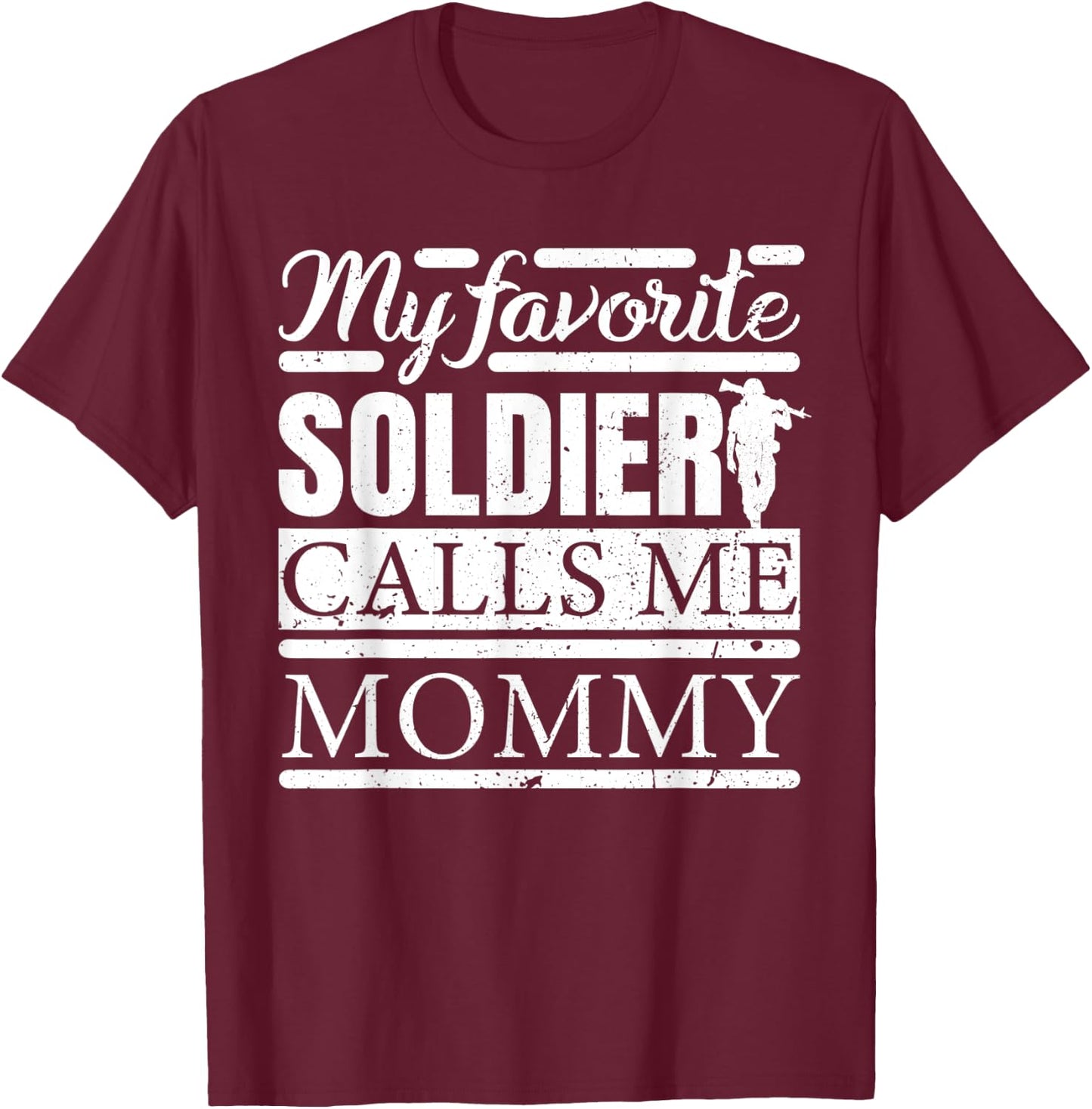My Favorite Soldier Calls Me Mommy T-Shirt - T-Shirt | Maroon
