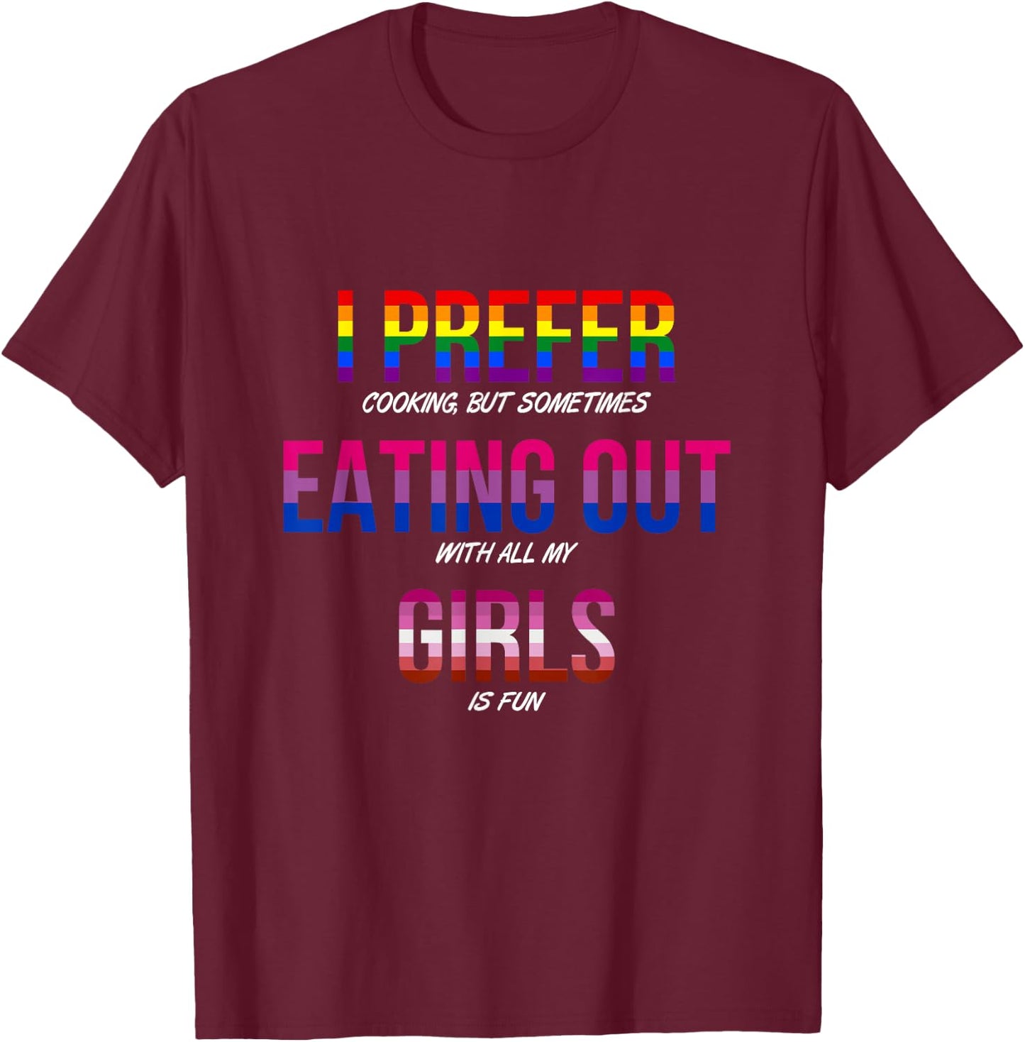 Funny I Prefer Cooking, But Sometimes Eating Out Quote T-Shirt - T-Shirt | Maroon