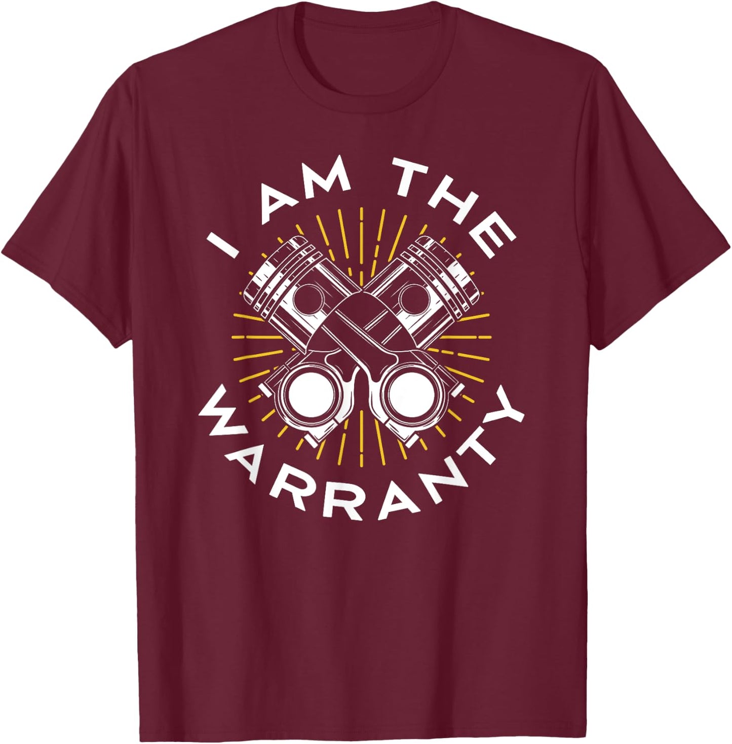 I Am The Warranty Hobby Tools Garage Car Mechanic T-Shirt - T-Shirt | Maroon