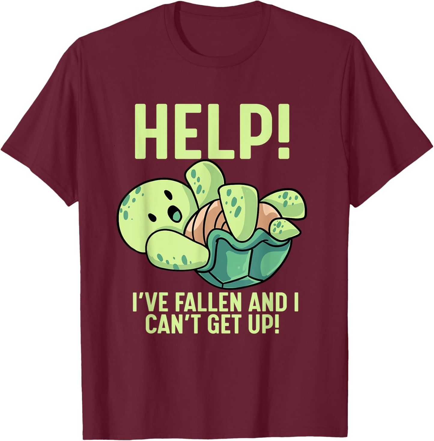 Help I've Fallen And I Can't Get Up Turtle Humor T-Shirt - T-Shirt | Maroon