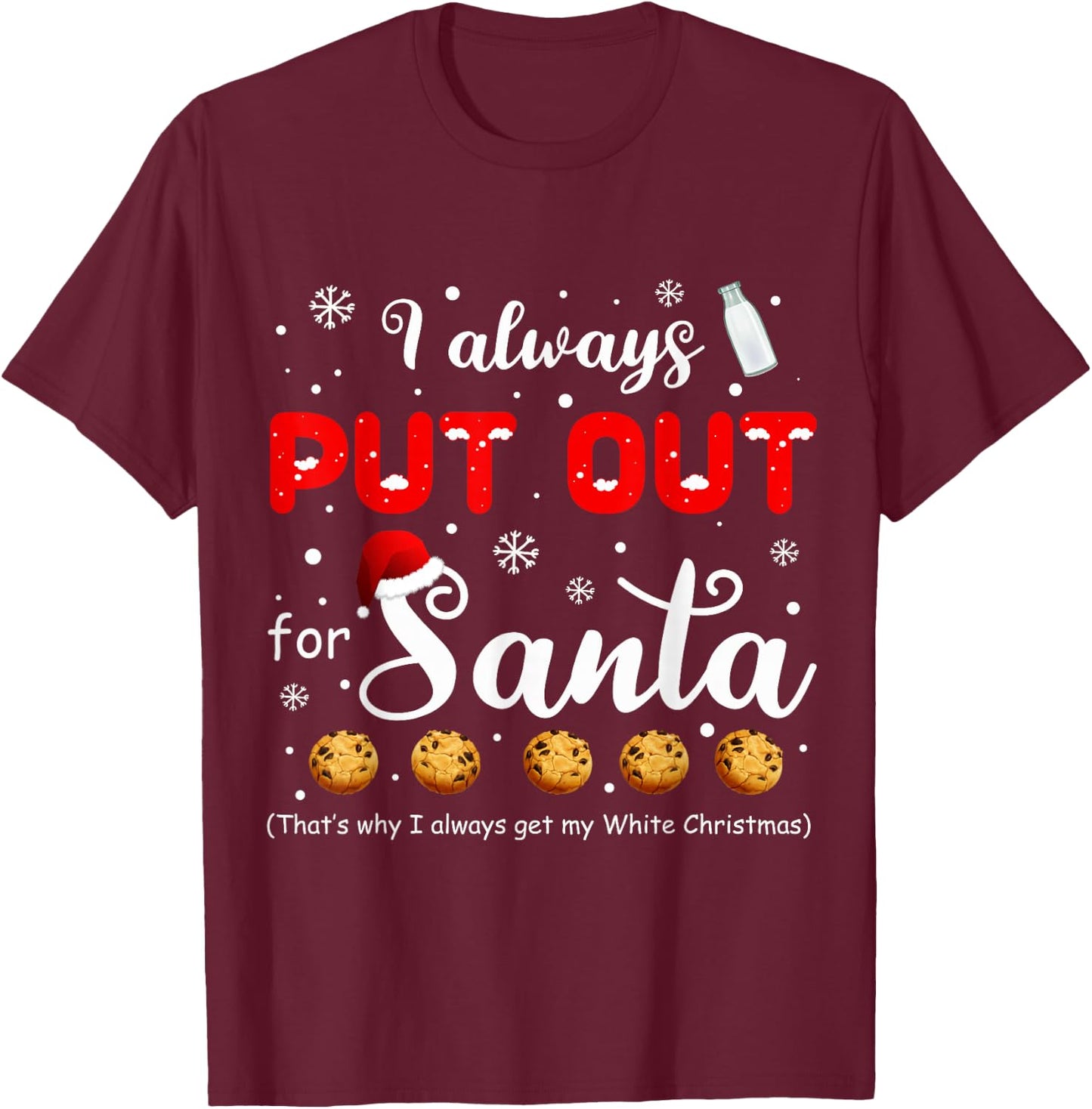 Naughty I Always Put Out for Santa Christmas Xmas Gifts T-Shirt - T-Shirt | Maroon