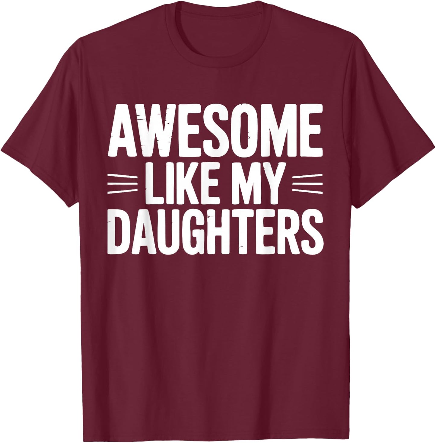 Awesome Like My Daughters Funny Fathers Day Retro Daddy T-Shirt - T-Shirt | Maroon
