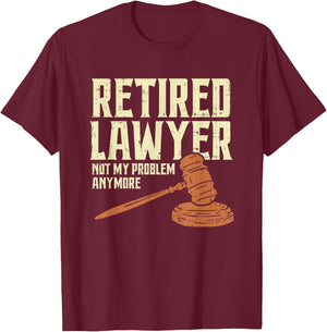 Attorney Retirement Humor | Funny Retired Lawyer T-Shirt - T-Shirt | Maroon