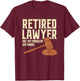 Attorney Retirement Humor | Funny Retired Lawyer T-Shirt - T-Shirt | Maroon