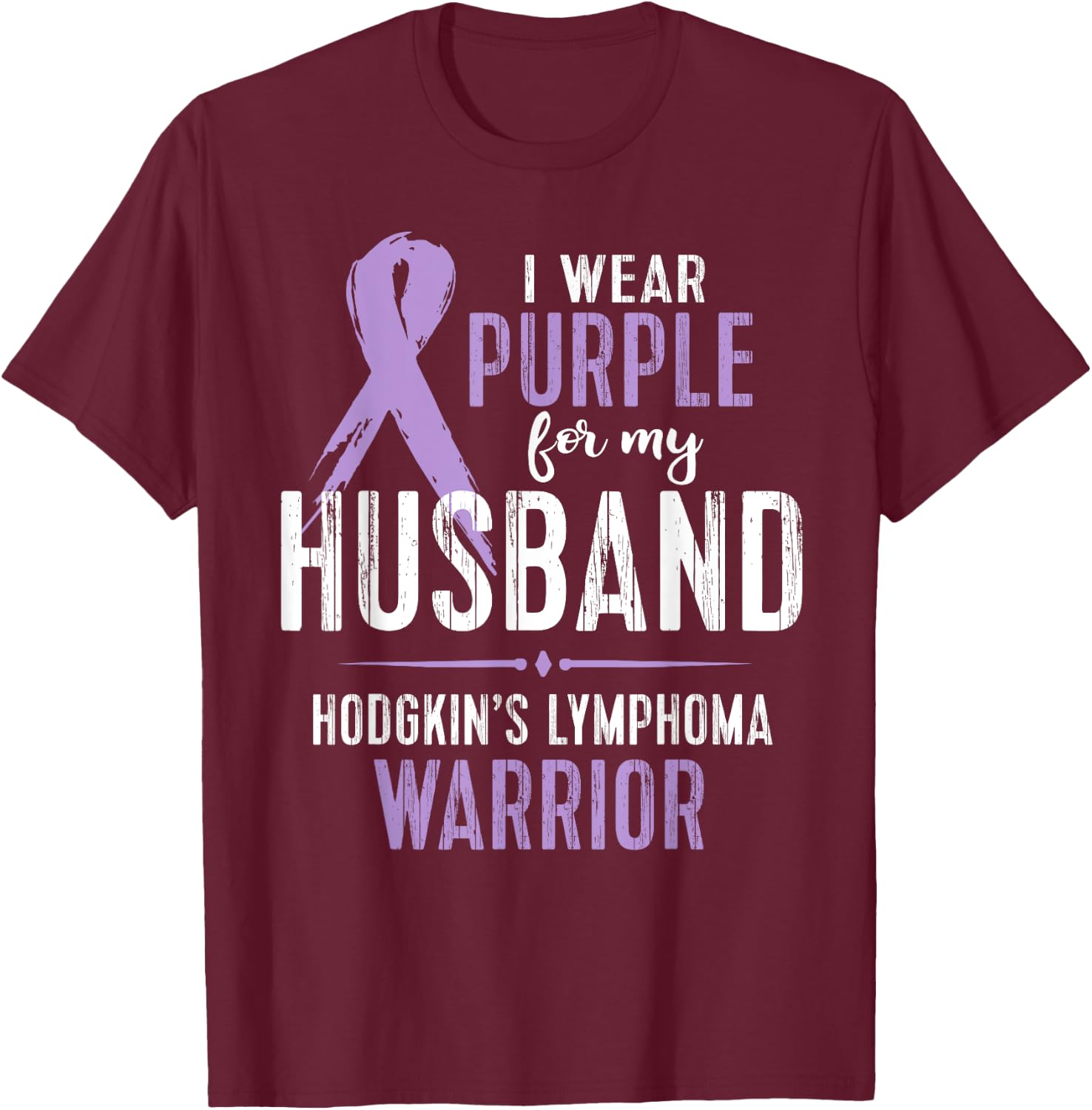 Hodgkin's Lymphoma Cancer Awareness Shirt For My Husband T-Shirt - T-Shirt | Maroon