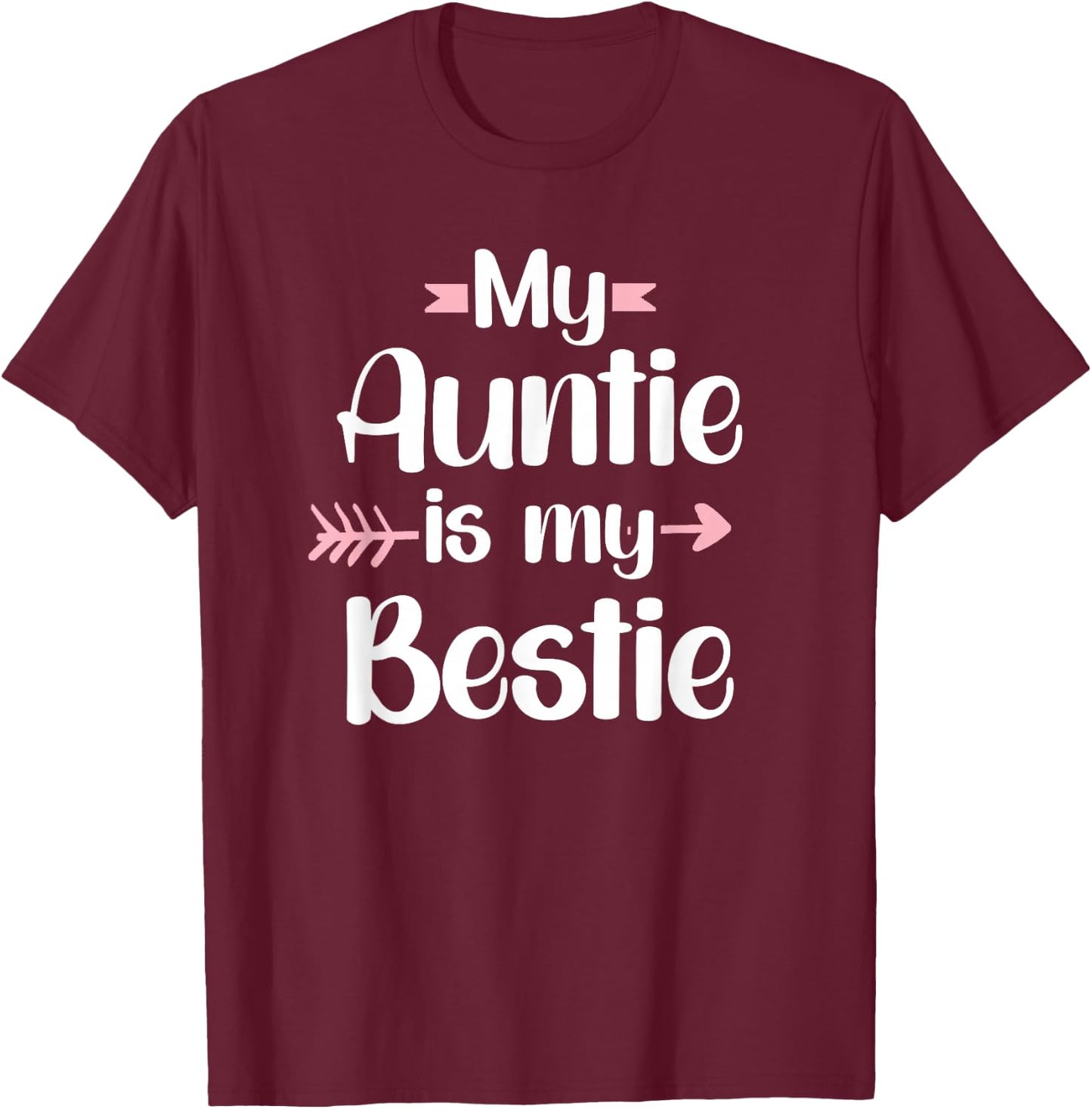 My Auntie Is My Bestie Aunt And Niece T-Shirt - T-Shirt | Maroon